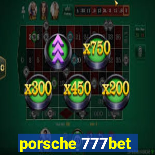 porsche 777bet